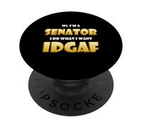 Hi I'm a Senator I do What I Want Idgaf Political Senators PopSockets PopGrip Adhesivo