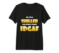 Hi I'm a Shiller I do What I Want Idgaf Crypto NFT Shills Camiseta Premium