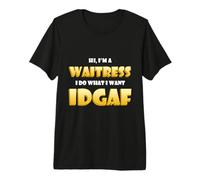 Hi I'm a Waitress Idgaf Funny Cafe Restaurant Food Waitress Camiseta Premium