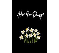 Hi! I'm Daisy! Notebook (Black cover),6"x9",150 pages Unlined: A hand-illustrated daisy notebook filled with encouraging words on every page - great ... or giving as a heartfelt gift to a friend
