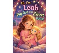 Hi, I'm Leah and My Doll Has a Secret Voice