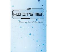 Hi! It's Me!: Funny questionnaire for friends. Futuristic design.
