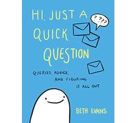 Hi, Just a Quick Question: Queries, Advice, and Figuring It All Out