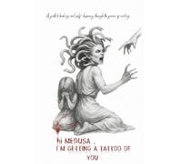 Hi Medusa, I'm getting a tattoo of you: A Journey Through Pain, Power, and the Stories Our Skin Tells
