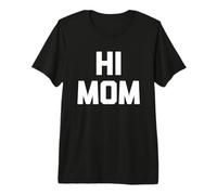 Hi Mom Camiseta Divertida con Dicho sarcástico Novedad Humor Lindo mamá Camiseta Premium
