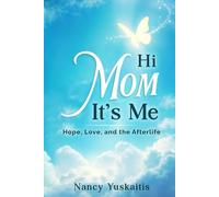 Hi Mom, It’s Me: Hope, Love, and the Afterlife