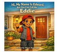 Hi my name is Edward but you can call me Eddie: Let's learn about our emotions together (Eddie's Big Feelings Series)