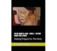 Hi! MY NAME IS JACK - BOOK 3 - GETTING READY FOR A PARTY: Helping Prepare For The Party