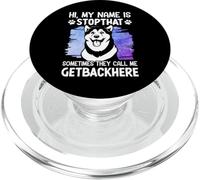 Hi, My Name Is Stopthat Sometimes They Call Me Getbackhere PopSockets PopGrip para MagSafe