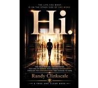 Hi.: The field manual for becoming the kind of person who creates opportunity through the conversations they choose to have.: 3 (Free and Clear)