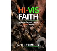 Hi-Vis Faith: Because Ordinary Work is Sacred Ground