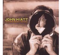 Hiatt - Crossing Muddy Waters