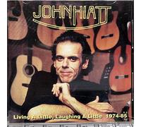 Hiatt,John - Living A Little,Laughing A Little'74 - 85
