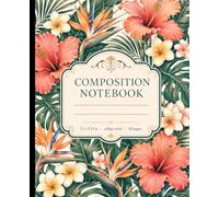 Hibiscus Composition Notebook College Ruled: Coral & Cream Exotic Blooms Botanical Art | Vintage Bird of Paradise & Monstera Leaves | Tropical ... for Class & Journaling | 110 Pages 7.5x9.25in