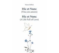 Hic et Nunc (vita con amore)-Hic et Nunc (a life full of love). Ediz. bilingue (Altre frontiere)
