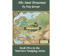 Hic Sunt Dracones: Book Five in the Warriors Undying Series