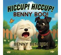 Hiccup! Hiccup! Benny Boo! (Benny the Maltese and Friends)