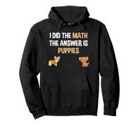 Hice la Respuesta matemática es Puppies Funny Dogs Sudadera con Capucha