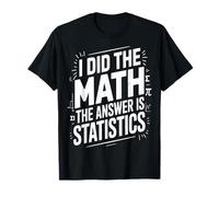 Hice Las estadísticas matemáticas Datos Divertidos Camiseta