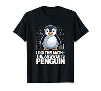 Hice Las matemáticas La Respuesta es Humor de pingüino Camiseta