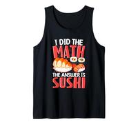 Hice Las matemáticas La Respuesta es Sushi Camiseta sin Mangas