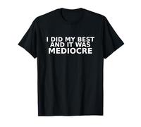 Hice lo Mejor Que pude y fue Mediocre Divertido relacionable Camiseta