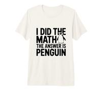 Hice los cálculos La Respuesta es Penguin Funny Camiseta Premium