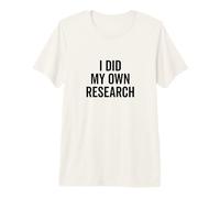 Hice mi Propia investigación Teorías de conspiración Divertidas Camiseta Premium