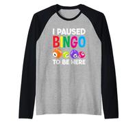 Hice una pausa de bingo para estar aquí Jugador de bingo Camiseta Manga Raglan