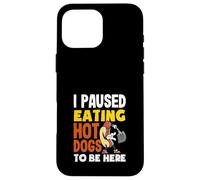 Hice una pausa de comer perros calientes para estar aquí amante de los perros calientes Carcasa para iPhone 16 Pro Max