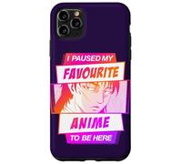 Hice una Pausa en mi Anime Favorito para Estar aquí Carcasa para iPhone 11 Pro MAX