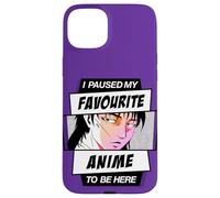Hice una Pausa en mi Anime Favorito para Estar aquí Carcasa para iPhone 15 Plus