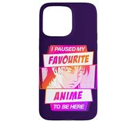 Hice una Pausa en mi Anime Favorito para Estar aquí Carcasa para iPhone 15 Pro MAX