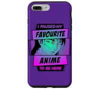 Hice una Pausa en mi Anime Favorito para Estar aquí Carcasa para iPhone 7 Plus/8 Plus