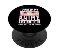 Hice una Pausa en mi Anime para Estar aquí, Divertido Manga Otaku para Amantes del Anime PopSockets PopGrip Adhesivo
