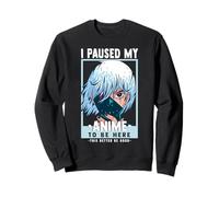 Hice una Pausa en mi Anime para Estar aquí, Esto es Mejor ser Bueno - Otaku Sudadera
