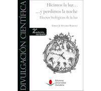 Hicimos la luz ... y perdimos la noche. Efectos biológicos de la luz (2ª edición: 9 (Divulgación Científica)