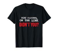 Hiciste clic en el enlace ¿no te hizo gracioso? Diseño de hacker Camiseta