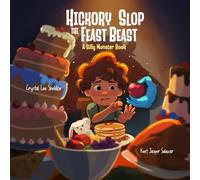 Hickory Slop the Feast Beast: A Silly Monster Book for Picky Eaters