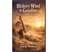 Hickory Wind & Gasoline: A Biography of Gram Parsons' Beautiful Ruin