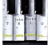 Hicks, John Trio - I'll Give You Something To