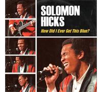 Hicks, Solomon - How Did I Ever Get So Blue?
