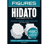 Hidato Figures: 480 Shaped Number Path Puzzles for Creative Minds & Cognitive Wellness: Large Print Logic Games with Irregular Shapes - Screen-Free ... Adults & Seniors, Complete Solutions Included