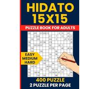 Hidato Puzzle Book - 400 Easy to Hard 15x15 Number Path Puzzles: Progressive Grid Logic With Hidoku and Consecutive Number Challenges - 150 Easy, 150 Medium, 100 Hard