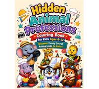 Hidden Animal Professions Coloring Book for Kids Ages 6-12: Discover Funny Secret Animal Jobs to Color