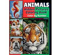 Hidden Animals Coloring Book: Color by Number with Geometric Shapes for Focus, Fun, and Relaxation for Teens and Adults