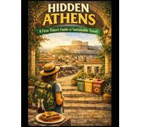 Hidden Athens: A First Timer´s Guide to Sustainable Travel