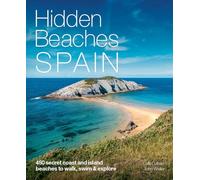 Hidden Beaches Spain: 450 secret coast and island beaches to walk, swim & explore