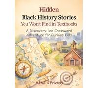 Hidden Black History Stories You Won’t Find in Textbooks: A Discovery-Led Crossword Adventure for Curious Kids