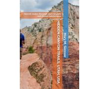 HIDDEN CANYON TRAILS, UTAH, USA: Secret routes through slot canyons and desert landscapes